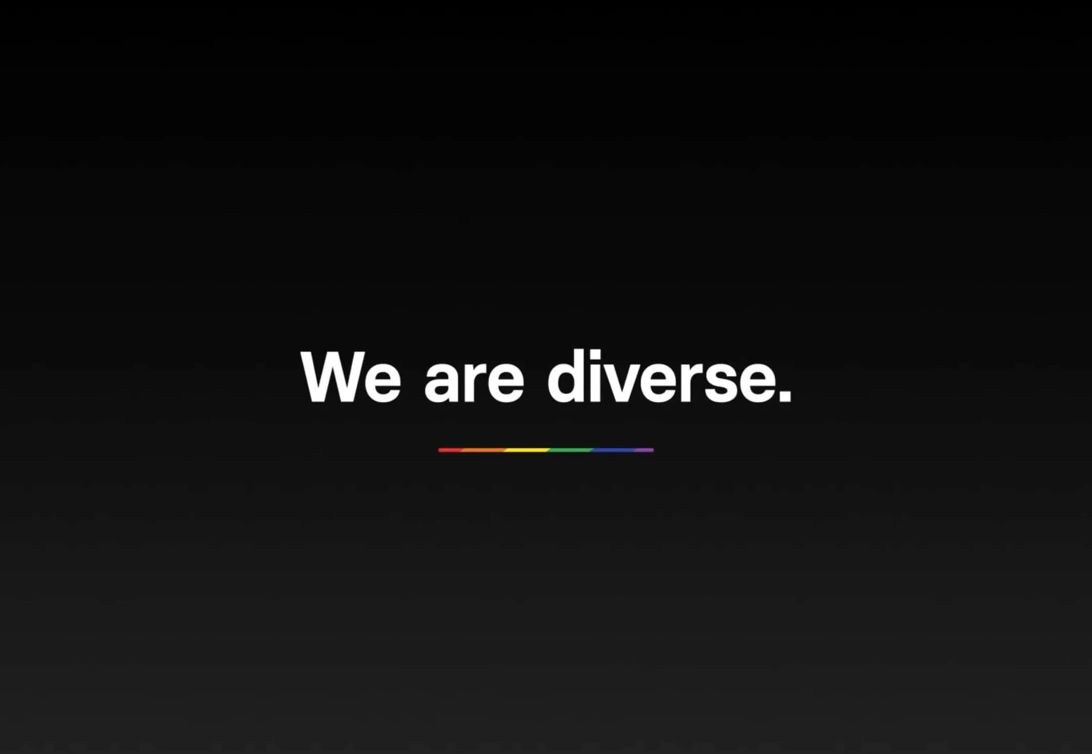 We are diverse. with a rainbow stripe.